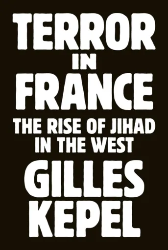 Terror in France - Gilles Kepel