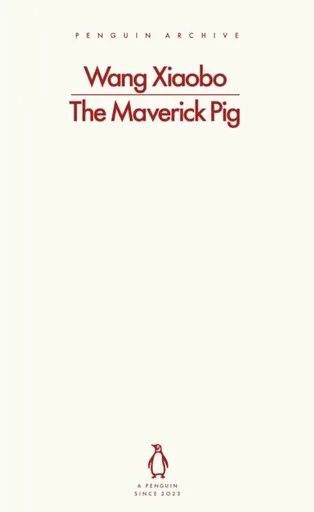 Maverick Pig - Wang Xiaobo