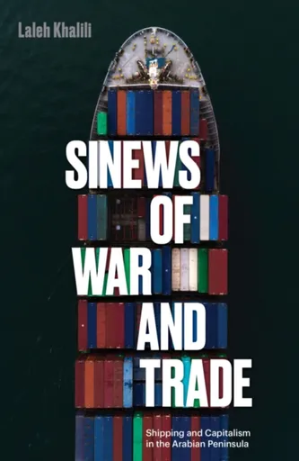 Sinews of War and Trade - Laleh Khalili