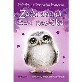 Příběhy se šťastným koncem Zachráněná sovička: První velký příběh pro malé čtenáře (978-80-253-5218-2)