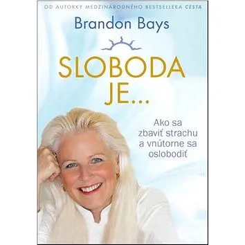 Sloboda je...: Ako sa zbaviť strachu a vnútorne sa oslobodiť (978-80-8109-279-4)