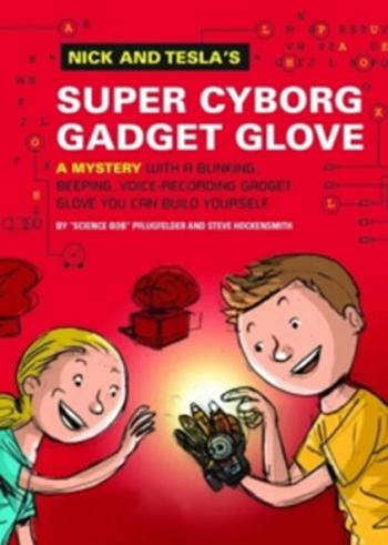 Nick and Tesla´s Super-Cyborg Gadget Glove - Bob Pflugfelder