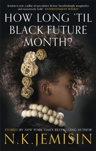 How Long 'til Black Future Month? - N.K. Jemisinová