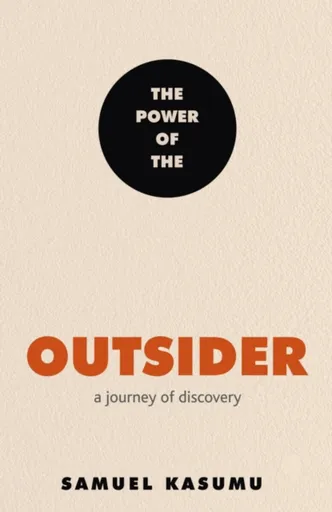 The Power of the Outsider - Samuel Kasumu