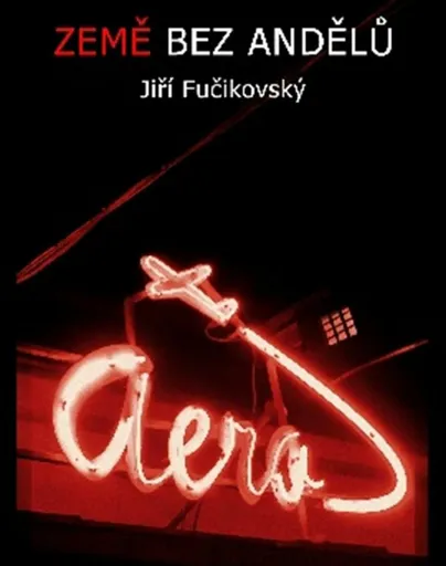 Země bez andělů - Jiří Fučikovský