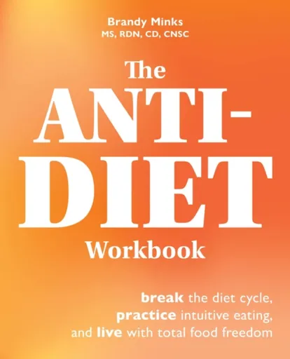 The Anti-diet Workbook - Brandy Minks