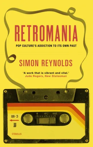 Retromania - Simon Reynolds
