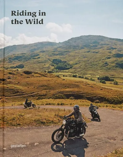 Riding in the Wild: Motorcycle Adventures off and on the Roads - Jordan Gibbons