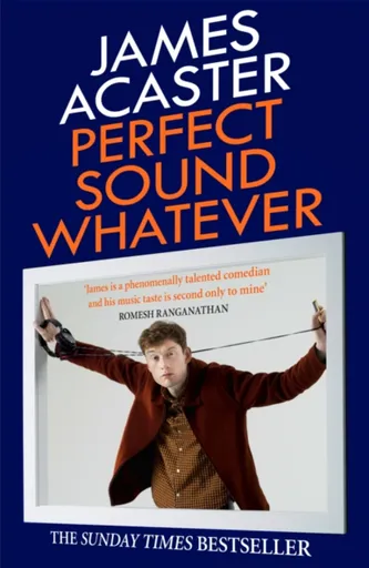 Perfect Sound Whatever - James Acaster