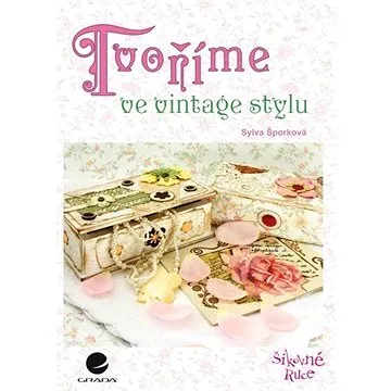 Tvoříme ve vintage stylu (978-80-247-5301-0)