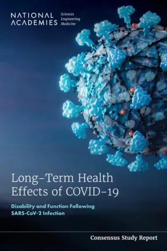Long-Term Health Effects of COVID-19 - Engineering, and Medicine National Academies of Sciences, Health and Medicine Division, Board on Health Care Se