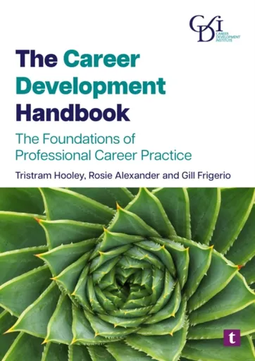 The Career Development Handbook - Gill Frigerio, Rosie Alexander, Professor Tristram Hooley