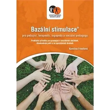 Bazální stimulace pro ošetřující, terapeuty, logopedy a speciální pedagogy: Praktická příručka pro p (978-80-907053-1-9)