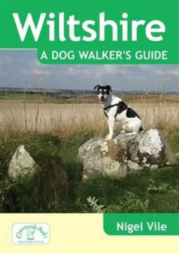 Wiltshire a Dog Walker's Guide - Nigel Vile