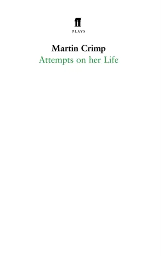 Attempts on Her Life - Martin Crimp