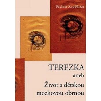 Terezka: aneb Život s dětskou mozkovou obrnou (978-80-7225-321-0)