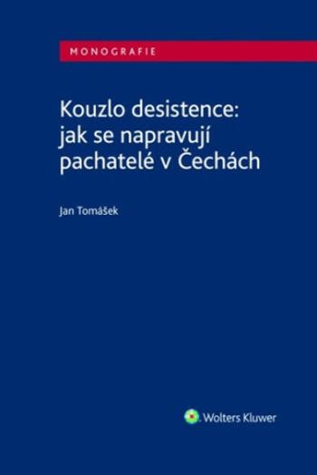 Kouzlo desistence: jak se napravují pachatelé v Čechách - Jan Tomášek