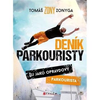 Deník parkouristy: Žij jako opravdový parkourista (978-80-264-3276-0)