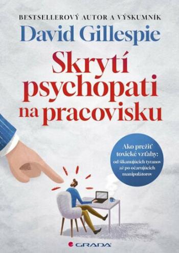 Skrytí psychopati na pracovisku - David Gillespie