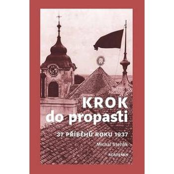 Krok do propasti: 37 příběhů roku 1937 (978-80-200-3020-7)