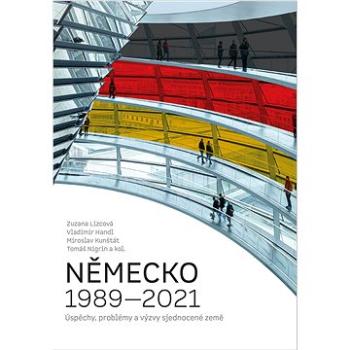 Německo 1989-2021: Úspěchy, problémy a výzvy sjednocené země (978-80-7422-890-2)