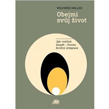 Obejmi svůj život: Jak vnitřně dospět - Proces životní integrace (978-80-85996-49-4)