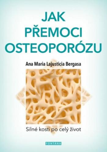 Jak přemoci osteoporózu - Ana Maria Lajusticia Bergasa