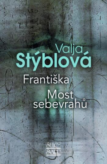 Františka Most sebevrahů - Valja Stýblová