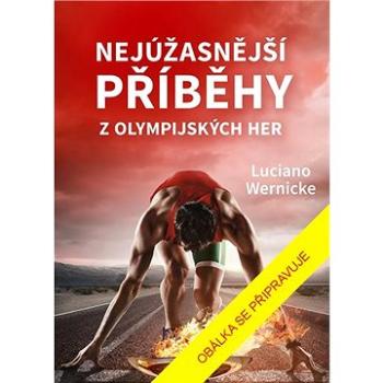 Nejúžasnější příběhy z olympijských her (978-80-242-6650-3)