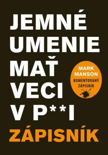 Jemné umenie mať veci v p**i - Mark Manson