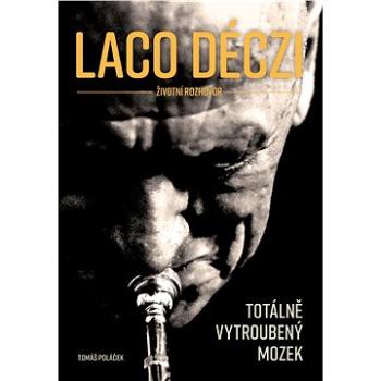 Laco Deczi - totálně vytroubený mozek (978-80-265-0697-3)