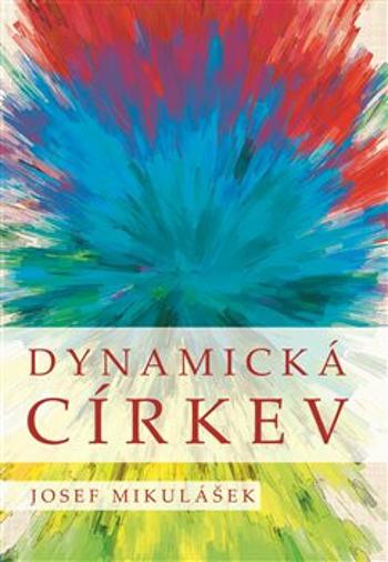 Dynamická církev - Josef Mikulášek