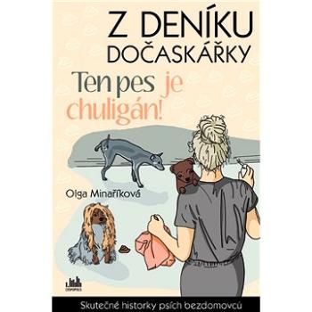 Z deníku dočaskářky - Ten pes je chuligán! (978-80-271-1372-9)