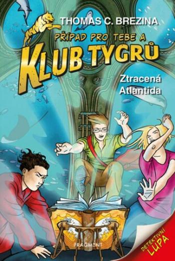 Klub Tygrů Ztracená Atlantida - Thomas C. Brezina