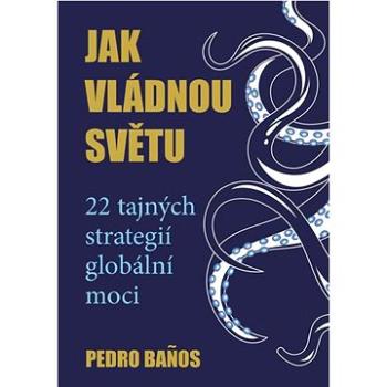 Jak vládnou světu: 22 strategií globální moci (978-80-87525-71-5)