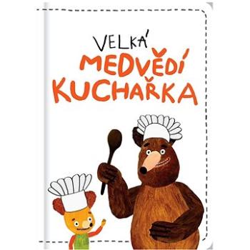 Velká medvědí kuchařka (978-80-908070-0-6)