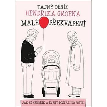 Tajný deník Hendrika Groena Malé překvapení: Jak se Hendrik a Evert dostali do potíží (978-80-7597-708-3)