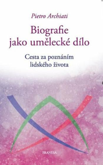 Biografie jako umělecké dílo - Pietro Archiati