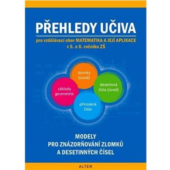 Přehledy učiva pro vzdělávací obor matematika a její aplikace v 5. a 6. ročníku: Matematiky pro 5. a (8594165540584)