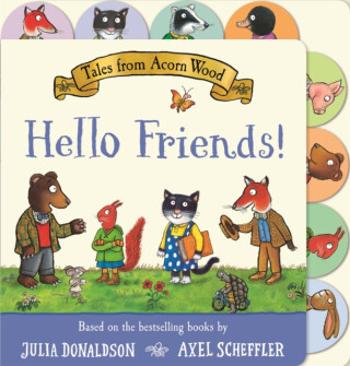 Tales from Acorn Wood: Hello Friends! - Julia Donaldsonová