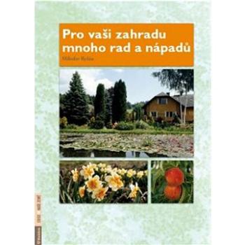 Pro vaši zahradu mnoho rad a nápadů: Zeleninová, ovocná, okrasná zahrádka. Od založení po sklizeň. (978-80-7346-134-8)