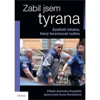 Zabil jsem tyrana: Zastřelil tchána, který terorizoval rodinu (978-80-7553-707-2)