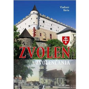 Zvolen a Zvolenčania (978-80-89850-87-7)