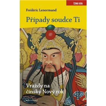 Případy soudce Ti: Vraždy na Nový čínský rok (978-80-740-7509-4)