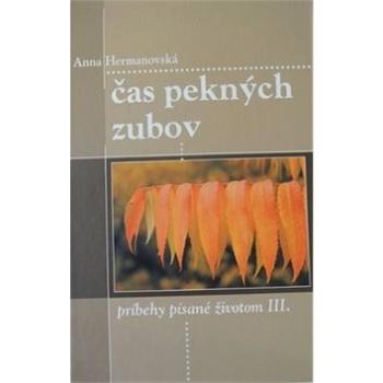 Čas pekných zubov: príbehy písané životom III. (978-80-8198-019-0)