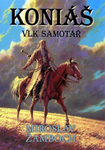 Koniáš - Vlk samotář - Miroslav Žamboch, Lubomír Kupčík