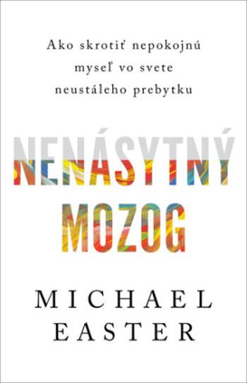 Nenásytný mozog - Michael Easter