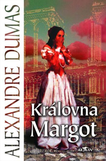 Královna Margot - Alexandre Dumas