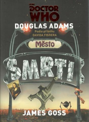 Doctor Who: Město smrti - Douglas Adams, James Goss