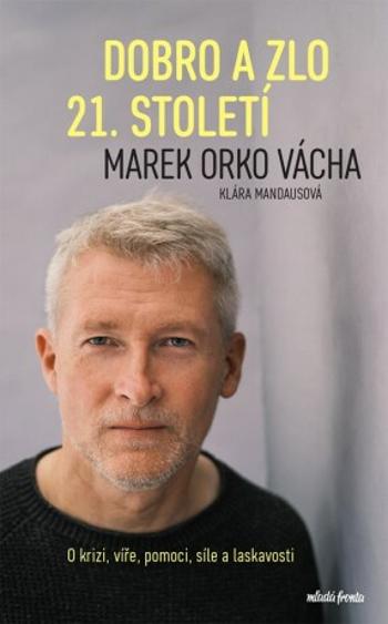 Dobro a zlo 21. století  - Marek Orko Vácha, Klára Mandausová - e-kniha